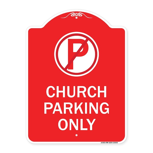Signmission No ParkingChurch Parking Only, Red & White Aluminum Architectural Sign, 18" x 24", RW-1824-23654 A-DES-RW-1824-23654 - main